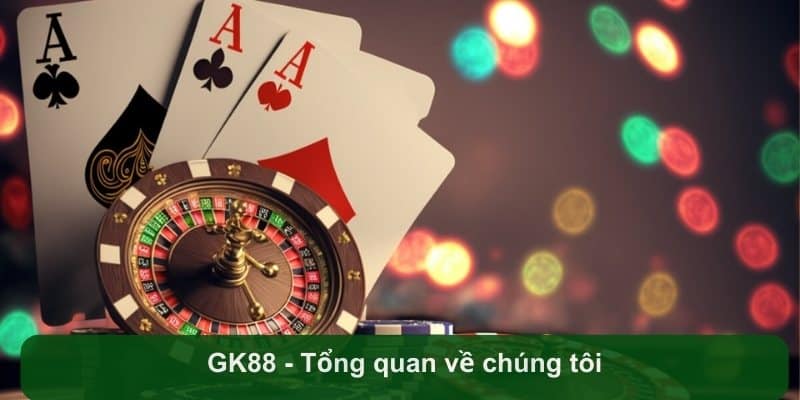 GK88-tong-quan-ve-chung-toi