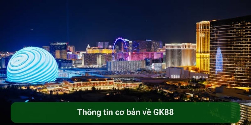 thong-tin-co-ban-ve-gk88